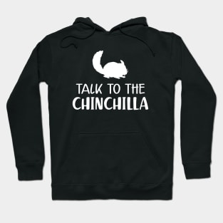 Chinchilla - Talk to the chinchilla Hoodie